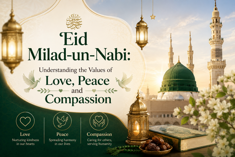 Eid Milad-un-Nabi: Understanding the Values of Love, Peace and Compassion